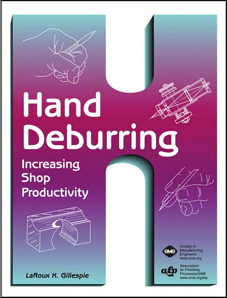 Cover for LaRoux Gillespie · Hand Deburring: Increasing Shop Productivity (Hardcover Book) [Illustrated edition] (2002)