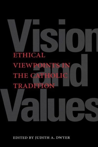 Vision and Values: Ethical Viewpoints in the Catholic Tradition - - Bøger - Georgetown University Press - 9780878407422 - 27. august 1999
