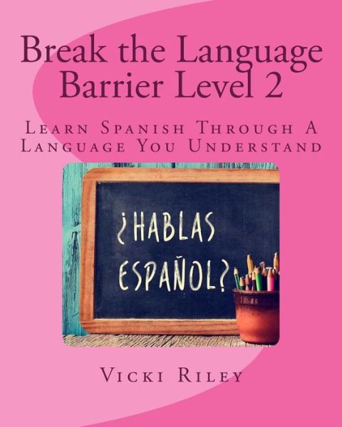 Cover for Miss Vicki Marie Riley · Break the Language Barrier Level 2 (Paperback Book) (2012)