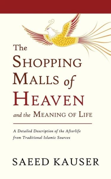 Cover for Saeed Kauser · The Shopping Malls of Heaven : and the Meaning of Life (Paperback Bog) (2016)