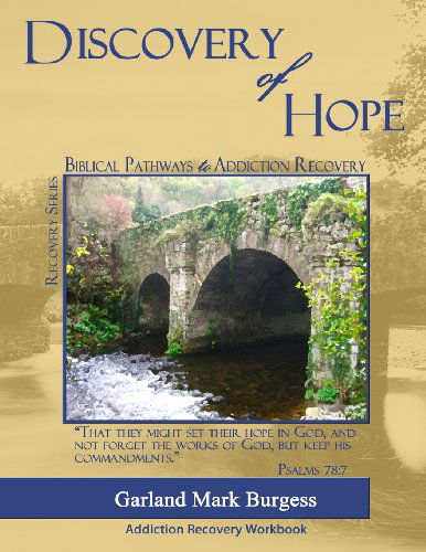 Cover for Garland Mark Burgess · Discovery of Hope: Biblical Pathways to Addiction Recovery (Paperback Book) (2012)