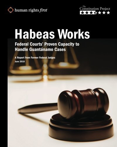 Cover for The Constitution Project · Habeas Works: Federal Courts' Proven Capacity to Handle Guantánamo Cases (Paperback Book) (2010)