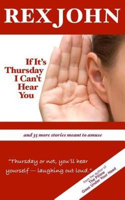 Cover for Rex John · If It's Thursday I Can't Hear You (Paperback Book) (2018)