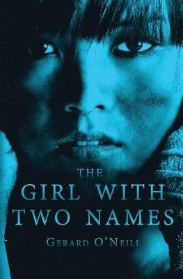 Cover for Gerard O\'neill · The Girl with Two Names (Paperback Book) (2015)