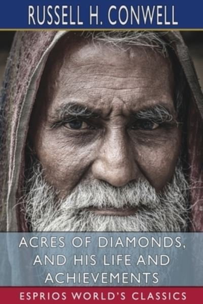 Cover for Russell H. Conwell · Acres of Diamonds, and His Life and Achievements (Esprios Classics) (Bog) (2024)