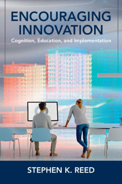 Cover for Reed, Stephen K. (San Diego State University) · Encouraging Innovation: Cognition, Education, and Implementation (Pocketbok) (2023)