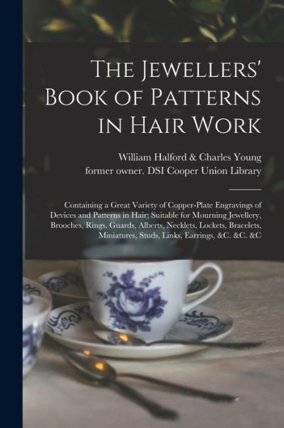 Cover for William Halford &amp; Charles Young (Firm) · The Jewellers' Book of Patterns in Hair Work (Paperback Book) (2021)