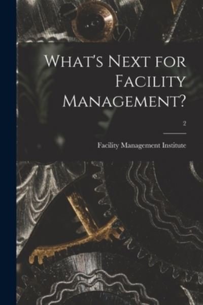 Cover for Facility Management Institute · What's Next for Facility Management?; 2 (Paperback Bog) (2021)