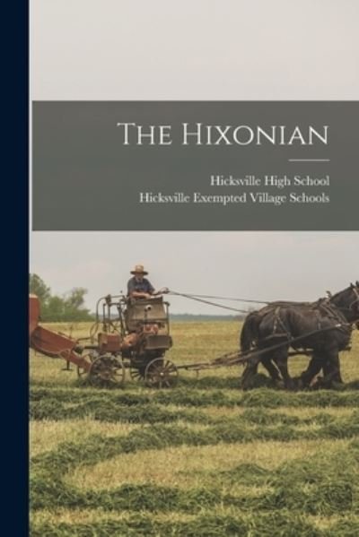 The Hixonian - O Hicksville High School (Hicksville - Kirjat - Legare Street Press - 9781015058422 - perjantai 10. syyskuuta 2021