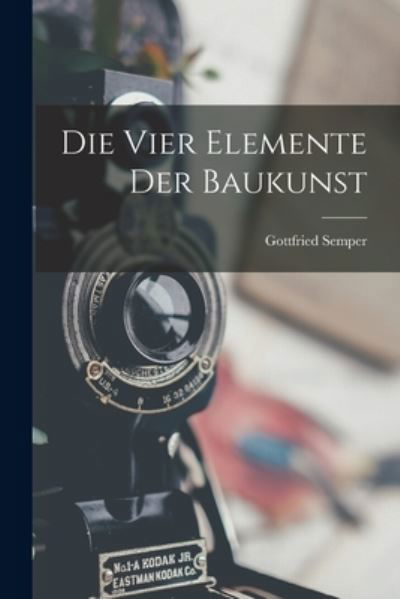 Die Vier Elemente der Baukunst - Gottfried Semper - Książki - Creative Media Partners, LLC - 9781015438422 - 26 października 2022