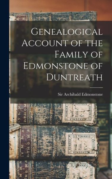 Cover for Archibald Edmonstone · Genealogical Account of the Family of Edmonstone of Duntreath (Book) (2022)
