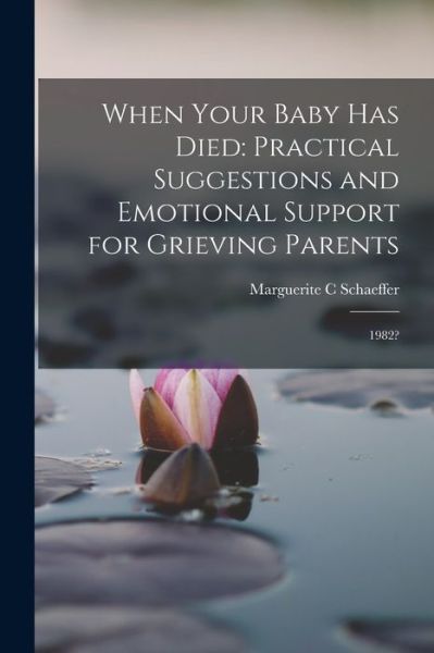 Cover for Marguerite C. Schaeffer · When Your Baby Has Died : Practical Suggestions and Emotional Support for Grieving Parents (Book) (2022)