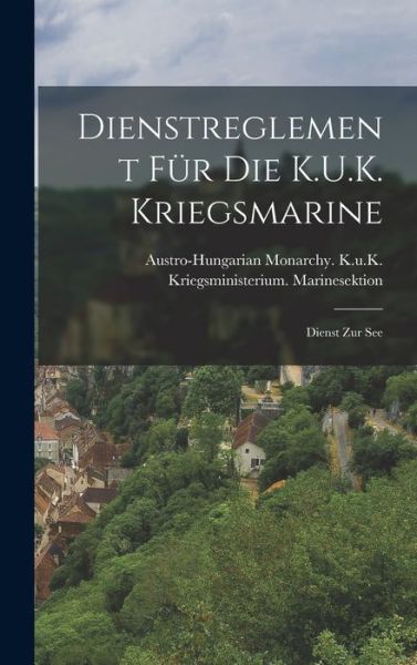 Cover for Austro-Hungarian Monarchy K U K Kri · Dienstreglement Für Die K. U. K. Kriegsmarine (Book) (2022)