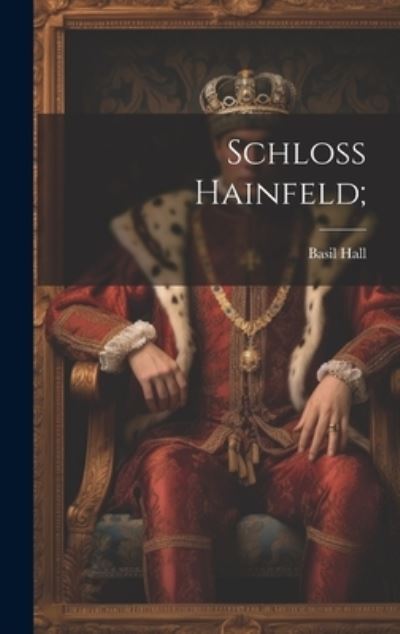 Cover for Basil Hall · Schloss Hainfeld; (Buch) (2023)