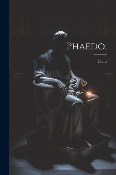 Cover for Plato · Phaedo; (Book) (2023)