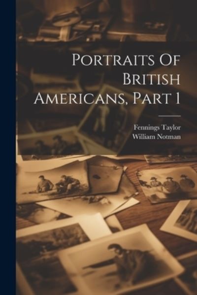 Portraits of British Americans, Part 1 - Fennings Taylor - Bücher - Creative Media Partners, LLC - 9781022384422 - 18. Juli 2023