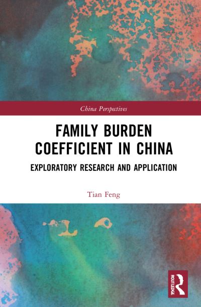 Cover for Tian Feng · Family Burden Coefficient in China: Exploratory Research and Application - China Perspectives (Hardcover Book) (2022)