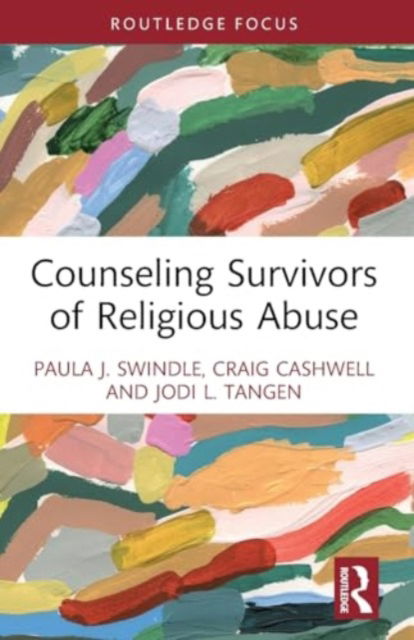 Counseling Survivors of Religious Abuse - Routledge Focus on Religion - Paula J. Swindle - Bücher - Taylor & Francis Ltd - 9781032549422 - 29. November 2024