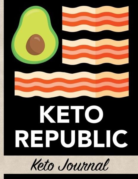 Cover for HJ Designs · Keto Republic - Keto Journal : Ultimate One-Year Keto Planner With Fun Avocado &amp; Bacon Food Cover Design - Keep Track of Weight Loss, Accomplishments, Intermittent Fasting, Plan Meals &amp; So Much More (Paperback Book) (2019)