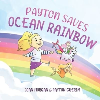 Payton Saves Ocean Rainbow - Joan Morgan - Bøger - Joan Morgan - 9781087929422 - 22. juli 2021