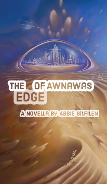 Cover for Abbie Gilfilen · The Edge of Awnawas (Hardcover Book) (2021)