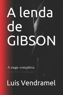 Cover for Luis Vendramel · A Lenda de Gibson (Paperback Book) (2019)