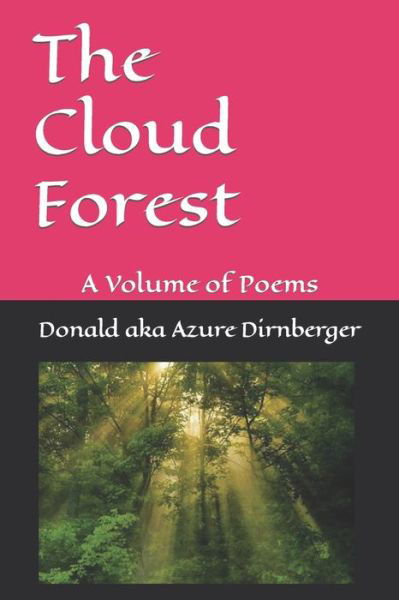 Cover for Donald Aka Azure Dirnberger · The Cloud Forest: A Volume of Poems (Paperback Book) (2019)