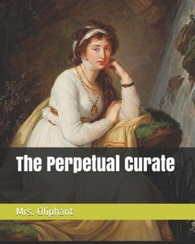 Cover for Margaret Wilson Oliphant · The Perpetual Curate (Paperback Book) (2019)