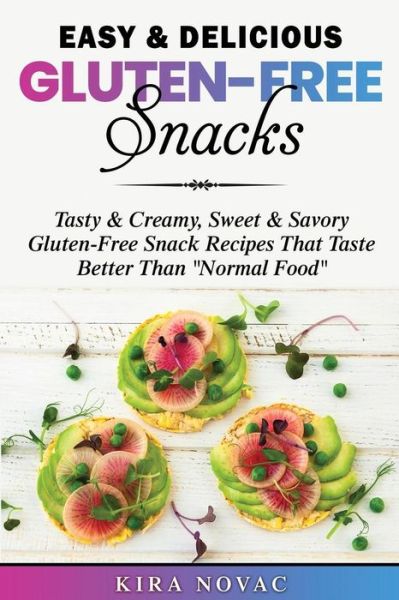 Cover for Kira Novac · Easy &amp; Delicious Gluten-Free Snacks (Paperback Book) (2019)