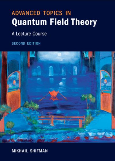 Cover for Shifman, Mikhail (University of Minnesota) · Advanced Topics in Quantum Field Theory: A Lecture Course (Hardcover Book) [2 Revised edition] (2022)