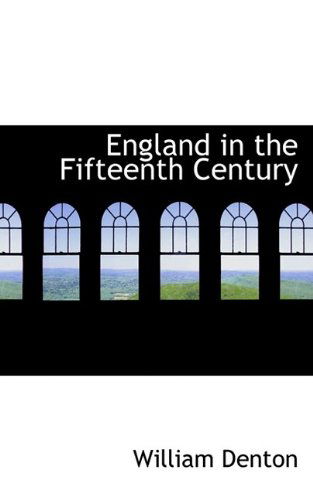 Cover for William Denton · England in the Fifteenth Century (Hardcover Book) (2009)