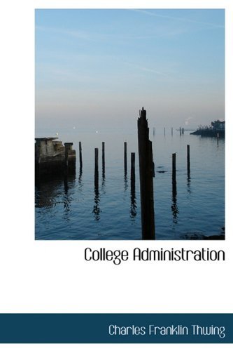 Cover for Charles Franklin Thwing · College Administration (Hardcover Book) (2009)