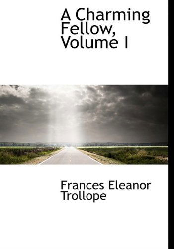 Cover for Frances Eleanor Trollope · A Charming Fellow, Volume I (Hardcover Book) (2009)