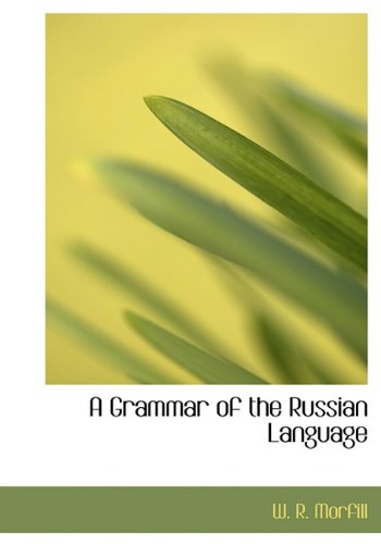 Cover for W. R. Morfill · A Grammar of the Russian Language (Hardcover Book) (2009)