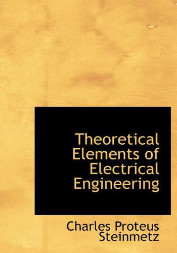 Cover for Charles Proteus Steinmetz · Theoretical Elements of Electrical Engineering (Hardcover Book) (2010)