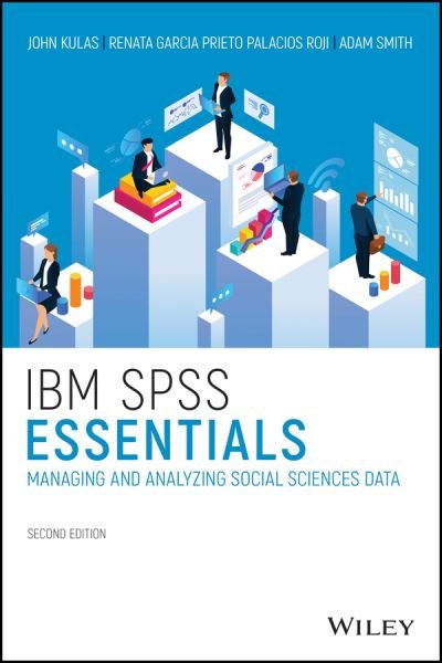 Cover for Kulas, John T. (Northern Illinois University, USA) · IBM SPSS Essentials: Managing and Analyzing Social Sciences Data (Paperback Bog) (2021)