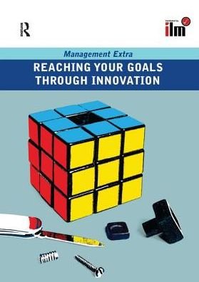 Reaching Your Goals Through Innovation - Management Extra - Elearn - Livros - Taylor & Francis Ltd - 9781138157422 - 15 de dezembro de 2016