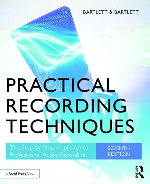 Cover for Bruce Bartlett · Practical Recording Techniques: The Step-by-Step Approach to Professional Audio Recording (Paperback Book) (2016)