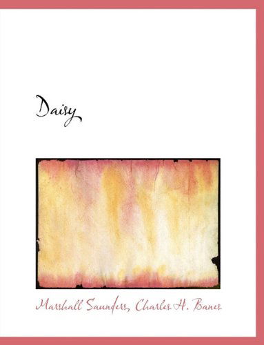 Daisy - Marshall Saunders - Książki - BiblioLife - 9781140321422 - 6 kwietnia 2010