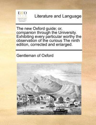 Cover for Gentleman of Oxford · The New Oxford Guide; Or, Companion Through the University. Exhibiting Every Particular Worthy the Observation of the Curious the Ninth Edition, Corrected (Paperback Book) (2010)