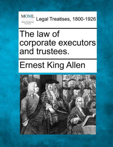 Cover for Ernest King Allen · The Law of Corporate Executors and Trustees. (Taschenbuch) (2010)