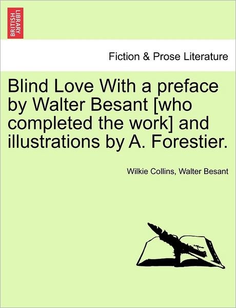 Cover for Wilkie Collins · Blind Love with a Preface by Walter Besant [who Completed the Work] and Illustrations by A. Forestier. (Taschenbuch) (2011)
