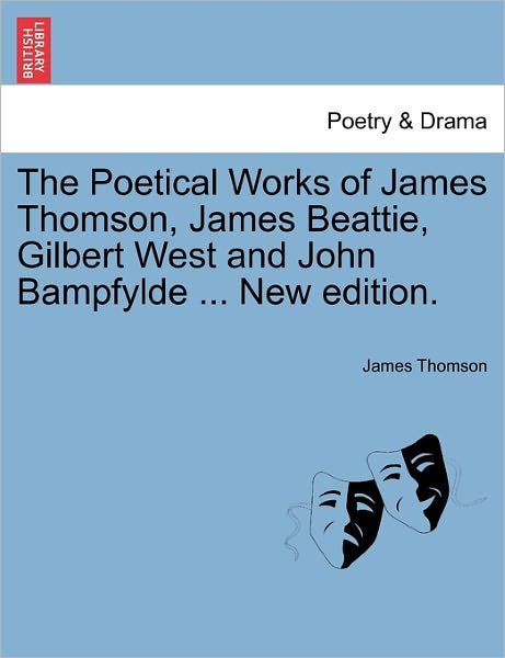 Cover for James Thomson · The Poetical Works of James Thomson, James Beattie, Gilbert West and John Bampfylde ... New Edition. (Paperback Book) (2011)