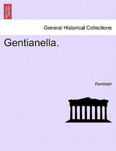 Gentianella. - Randolph - Bücher - British Library, Historical Print Editio - 9781241187422 - 1. März 2011