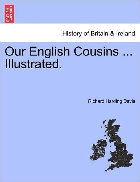 Cover for Richard Harding Davis · Our English Cousins ... Illustrated. (Paperback Book) (2011)