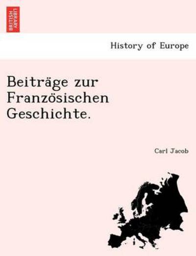 Cover for Carl Jacob · Beitra Ge Zur Franzo Sischen Geschichte. (Paperback Book) (2011)