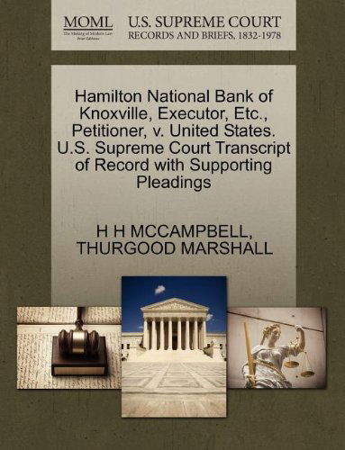 Cover for Thurgood Marshall · Hamilton National Bank of Knoxville, Executor, Etc., Petitioner, V. United States. U.s. Supreme Court Transcript of Record with Supporting Pleadings (Paperback Bog) (2011)