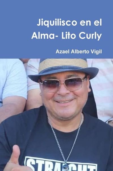 Cover for Azael Alberto Vigil · Jiquilisco en El Alma- Lito Curly (Paperback Book) (2015)