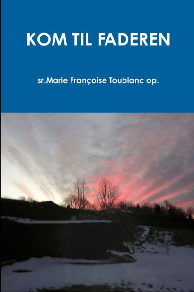 Cover for Sr Marie Françoise Toublanc Op · Kom Til Faderen (Book) (2017)