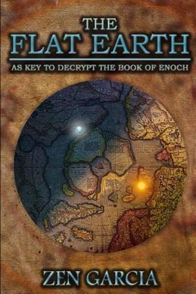 Cover for Zen Garcia · The Flat Earth as Key to Decrypt the Book of Enoch (Pocketbok) (2015)